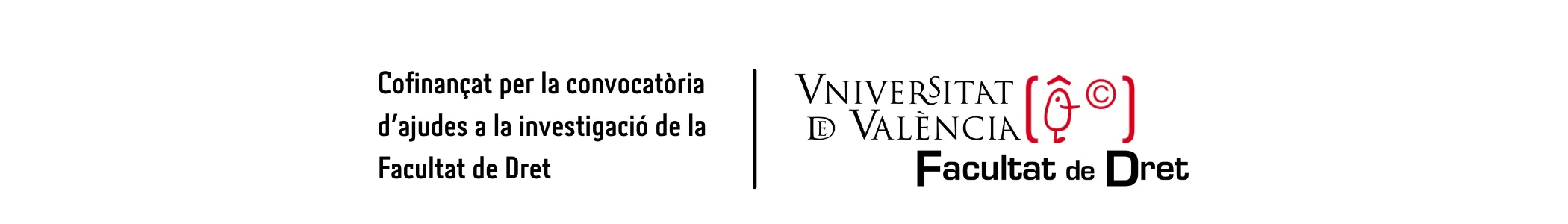 Cofinançat per la convocatòria d’ajudes a la investigació de la Facultat de Dret. Universitat de València, Facultat de Dret.